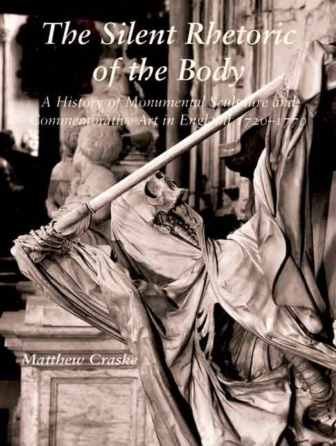 The Silent Rhetoric of the Body: A History of Monumental Sculpture and Commemorative Art in England