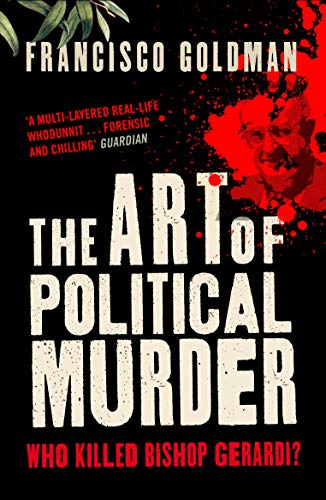 The Art of Political Murder : Who Killed Bishop Gerardi?