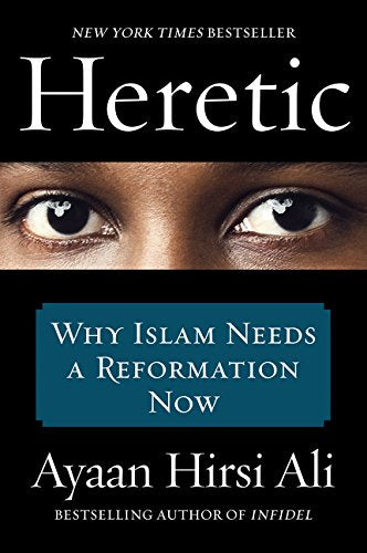 HERETIC: Why Islam Needs a Reformation Now