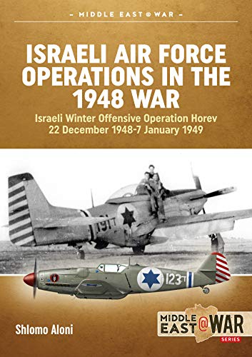 Middle East@War2: Israeli Air Force Operations In The 1948 War: Israeli Winter Offensive Operation Horev 22 December 1948-7 January 1949