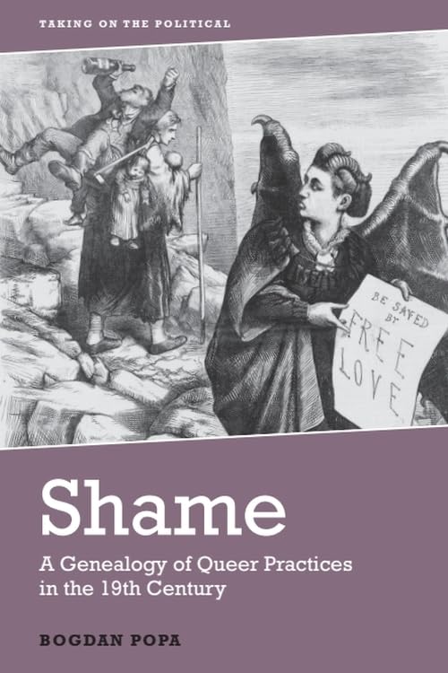 Shame : A Genealogy of Queer Practices in the 19th Century