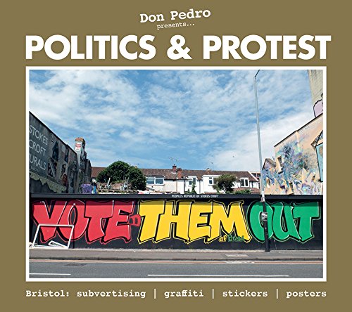 Don Pedro Presents Politics & Protest : Bristol: subvertising, graffiti, stickers, posters