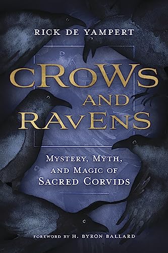 Crows and Ravens : Mystery, Myth, and Magic of Sacred Corvids