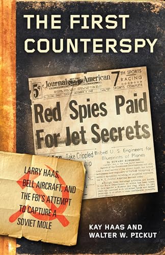 The First Counterspy: Larry Haas, Bell Aircraft, and the FBI's Attempt to Capture a Soviet Mole
