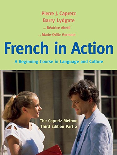 French in Action: A Beginning Course in Language and Culture: The Capretz Method
