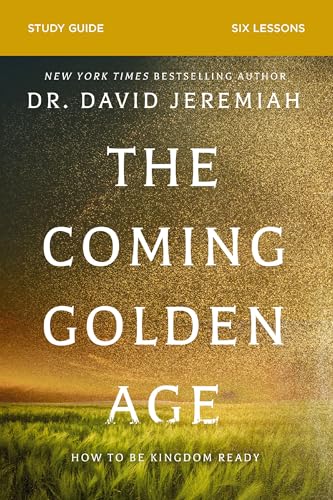The Coming Golden Age Bible Study Guide : How to Be Kingdom Ready