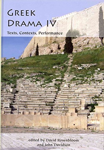Greek Drama IV: Texts, Contexts, Performance