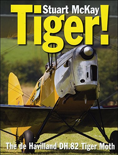 Tiger! : The De Havilland DH.82 Tiger Moth