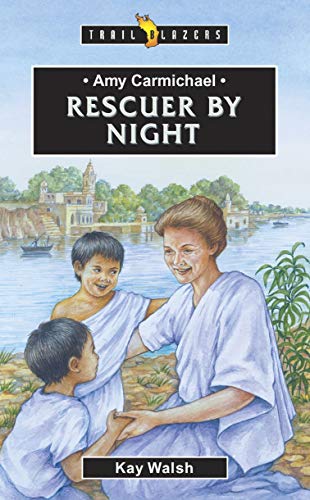 AMY CARMICHAEL; RESCUER BY NIGHT (Trail Blazers)