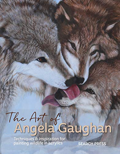 The Art of Angela Gaughan: Techniques & inspiration for painting wildlife in acrylics