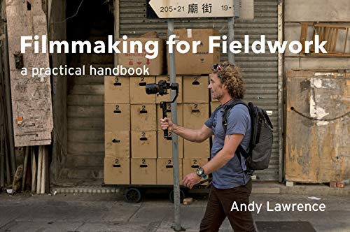 Filmmaking for fieldwork; A practical handbook