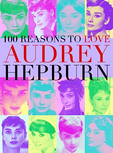 100 Reasons To Love Audrey Hepburn