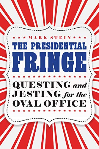 Presidential Fringe: Questing and Jesting for the Oval Office