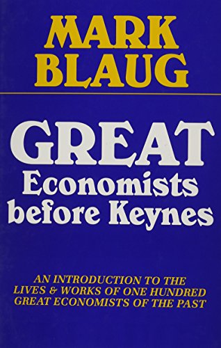 Great Economists Before Keynes: An Introduction to the Lives and Works of One Hundred Great Economists of the Past