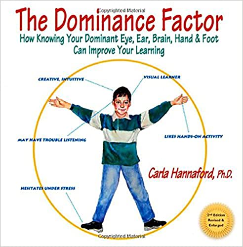 Dominance Factor (2nd& Enlarged Edition) : How Knowing Your Dominant Eye, Ear, Brain, Hand & Foot Can Improve Your Learning