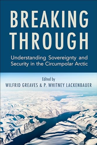 Breaking Through : Understanding Sovereignty and Security in the Circumpolar Arctic