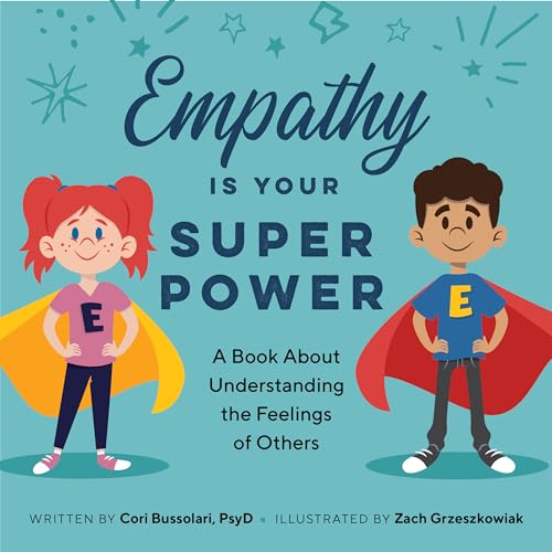 Empathy Is Your Superpower : A Book About Understanding the Feelings of Others