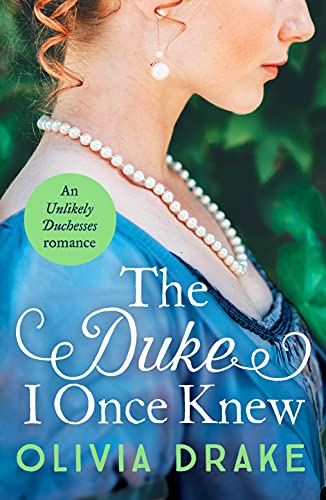 The Duke I Once Knew: An enchanting second-chance Regency romance: 1 (Unlikely Duchesses)