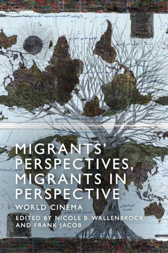 Migrants' Perspectives, Migrants in Perspective : World Cinema