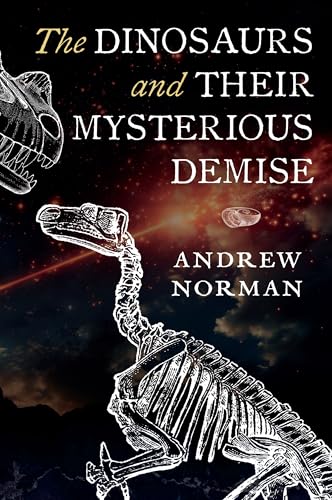 The Dinosaurs and their Mysterious Demise