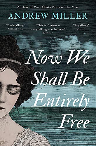 Now We Shall Be Entirely Free: The Waterstones Scottish Book of the Year 2019