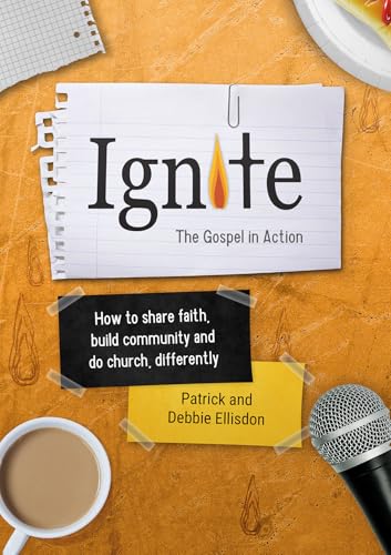 Ignite : How to share faith, build community and do church, differently