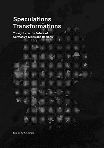 Speculations Transformations: Considerations on the Future of Germany's Cities and Regions