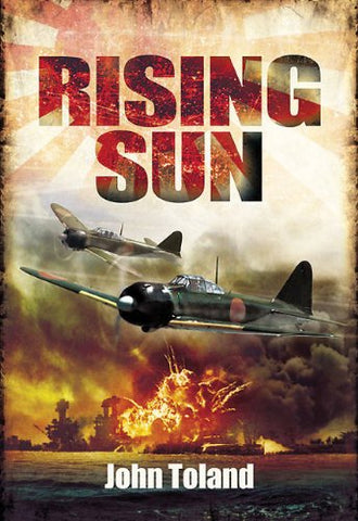Rising Sun: The Decline and Fall of the Japanese Empire 1936-1945