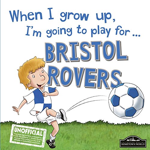 When I grow up, I'm going to play for Bristol Rovers