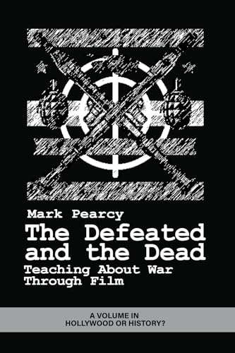 The Defeated and the Dead : Teaching About War Through Film