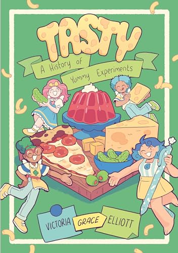Tasty : A History of Yummy Experiments (A Graphic Novel)