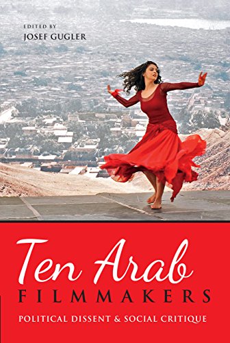 Ten Arab Filmmakers: Political Dissent and Social Critique