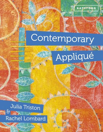 Contemporary Applique : Cutting edge design and techniques in textile art