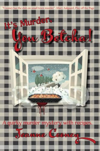 It's Murder You Betcha : A Quirky Murder Mystery with Recipes : Volume 2