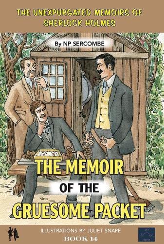 The Memoir of the Gruesome Packet: 14 (The Unexpurgated Memoirs of Sherlock Holmes)