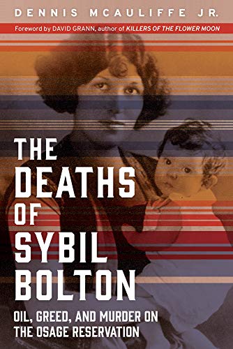 The Deaths of Sybil Bolton : Oil, Greed, and Murder on the Osage Reservation