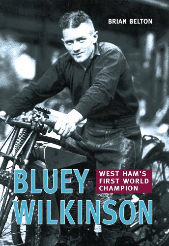 Bluey Wilkinson : West Ham's First World Champion