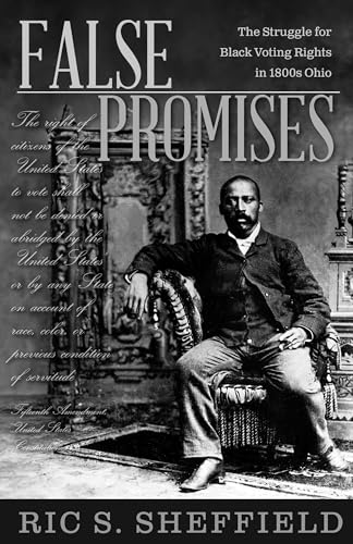 False Promises : The Struggle for Black Voting Rights in 1800s Ohio