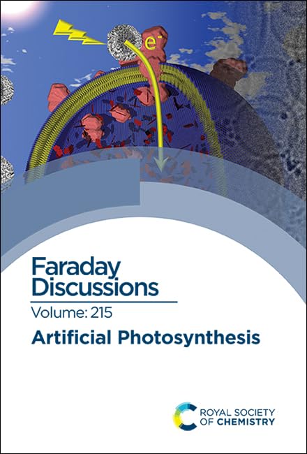 Artificial Photosynthesis : Faraday Discussion 215 : Volume 215