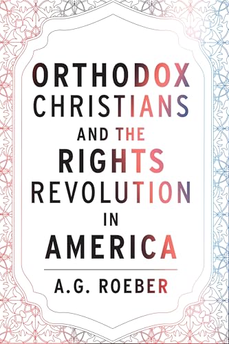 Orthodox Christians and the Rights Revolution in America