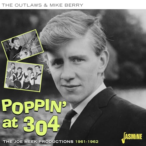 The Outlaws & Mike Berry - Poppin At 304 - Joe Meek Productions 1961-62 [CD]