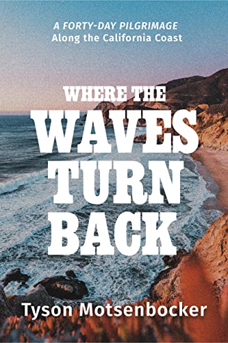 Where the Waves Turn Back : A 40-Day Pilgrimage Along the California Coast
