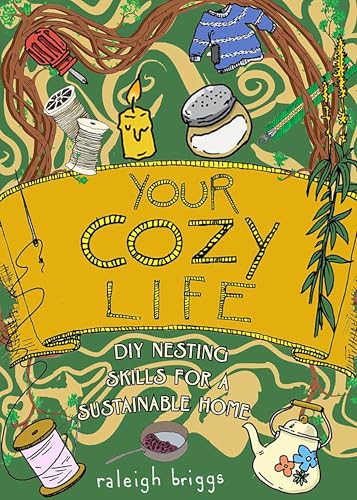 Your Cozy Life : DIY Nesting Skills for a Sustainable Home