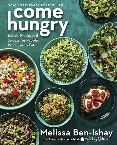 Come Hungry : Salads, Meals, and Sweets for People Who Live to Eat