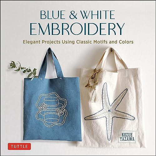 Blue & White Embroidery : Elegant Projects Using Classic Motifs and Colors (7 stitching techniques and 30 projects included)