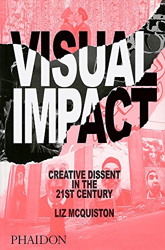 Visual Impact: Creative Dissent in the 21st Century (DESIGN)