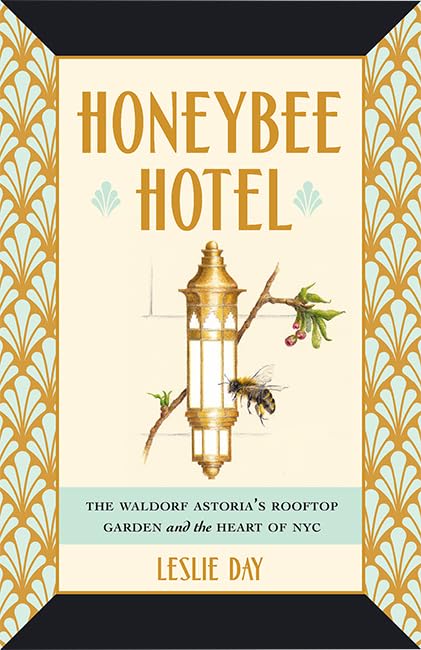 Honeybee Hotel: The Waldorf Astorias Rooftop Garden and the Heart of NYC