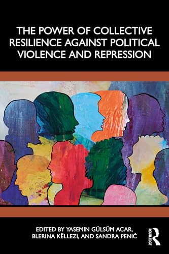 The Power of Collective Resilience Against Political Violence and Repression