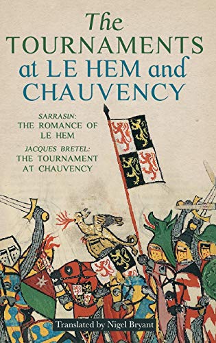 The Tournaments at Le Hem and Chauvency: Sarrasin: <I>Le Roman du Hem</I>; Jacques Bretel: <I>Le tournoi de Chauvency</I>