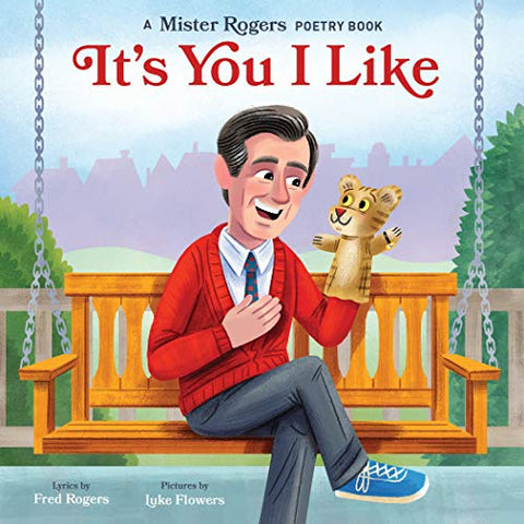 It's You I Like: A Mister Rogers Poetry Book: 3 (Mister Rogers Poetry Books)